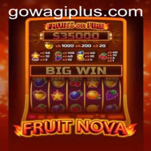 FruitNova: The Ultimate Gaming Experience with WAGIPLUS
